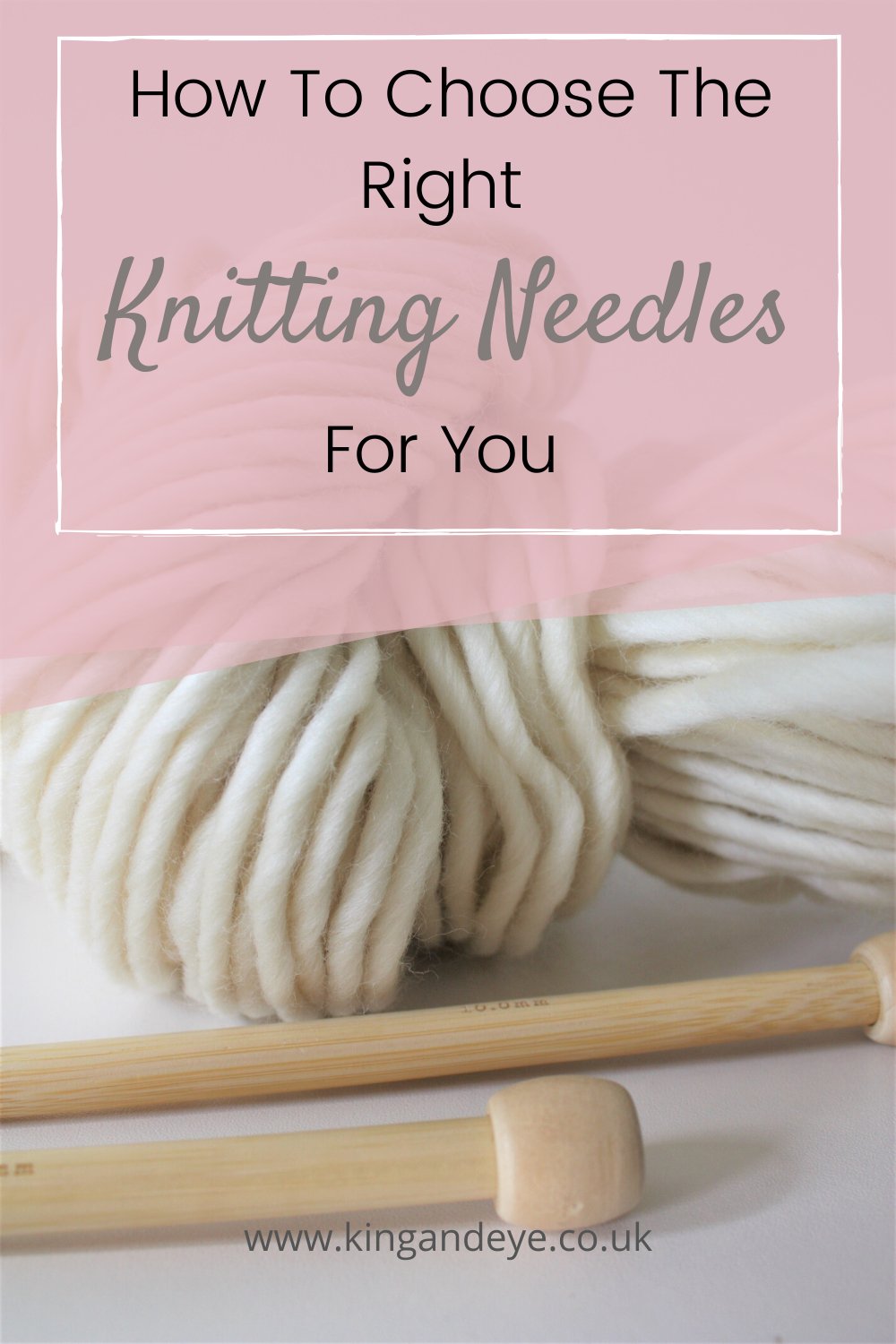 How to choose the right knitting needles for you - King & Eye